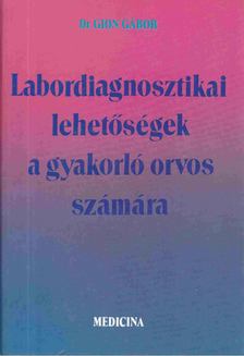 Dr. Gion Gábor - Labordiagnosztikai lehetőségek a gyakorló orvos számára [antikvár]