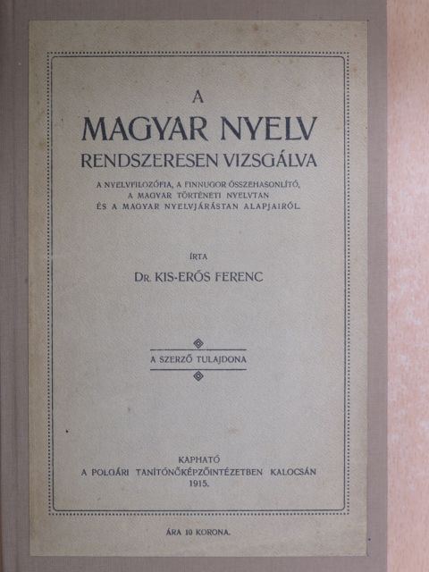 Dr. Kis-Erős Ferenc - A magyar nyelv rendszeresen vizsgálva [antikvár]