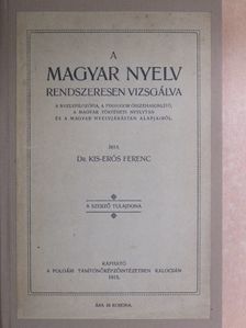 Dr. Kis-Erős Ferenc - A magyar nyelv rendszeresen vizsgálva [antikvár]