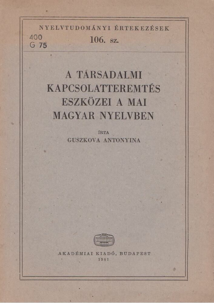 GUSZKOVA ANTONYINA - A társadalmi kapcsolatteremtés eszközei a mai magyar nyelvben [antikvár]