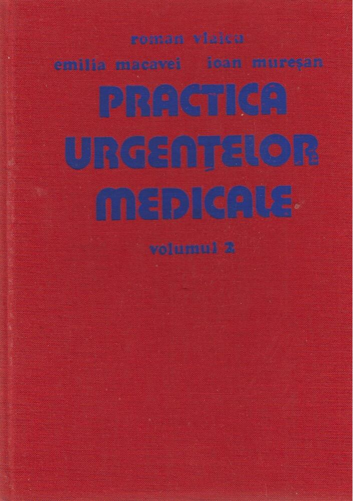 Roman Vlaicu, Emilia Macavei, Ioan Muresan - Pratica urgentelor medicinale 2. [antikvár]