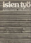 Kustaa Vilkuna, Eino Makinen - Isien työ [antikvár]