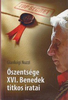 Nuzzi Gianluigi - Őszentsége XVI. Benedek titkos iratai [antikvár]