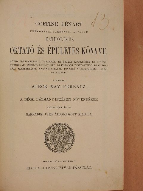Goffine Lénárt - Goffine Lénárt premontrei szerzetes atyának katholikus oktató és épületes könyve [antikvár]