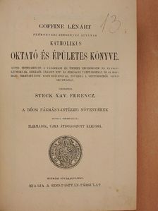 Goffine Lénárt - Goffine Lénárt premontrei szerzetes atyának katholikus oktató és épületes könyve [antikvár]