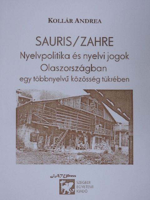 Kollár Andrea - SAURIS/ZAHRE - Nyelvpolitika és nyelvi jogok Olaszországban egy többnyelvű közösség tükrében [antikvár]