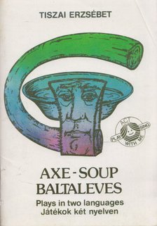 TISZAI ERZSÉBET - Axe-Soup / Baltaleves [antikvár]