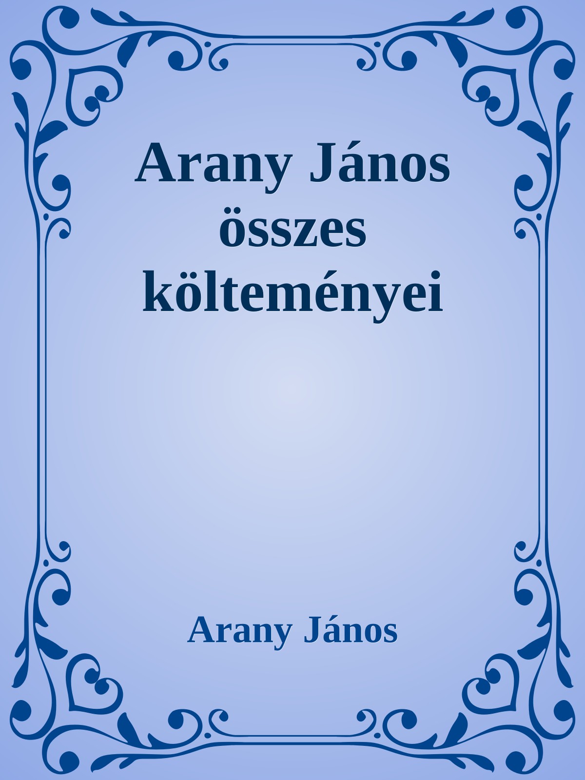 Arany János - Arany János összes verse [eKönyv: epub, mobi]