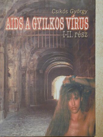 Csikós György - AIDS a gyilkos vírus I-II. [antikvár]