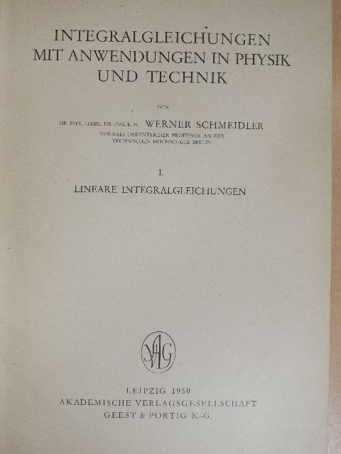 Werner Schmeidler - Integralgleichungen Mit Anwendungen in Physik und Technik I. [antikvár]