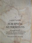 Lukács István - Sub specie aeternitatis [antikvár]
