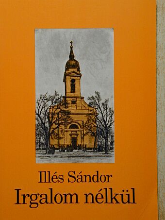 Illés Sándor - Irgalom nélkül [antikvár]