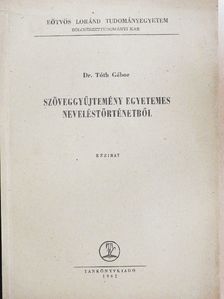 Dr. Tóth Gábor - Szöveggyűjtemény egyetemes neveléstörténetből [antikvár]