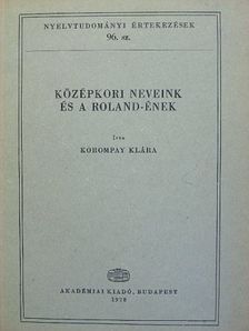 Korompay Klára - Középkori neveink és a Roland-ének [antikvár]