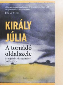 Király Júlia - A tornádó oldalszele (dedikált példány) [antikvár]