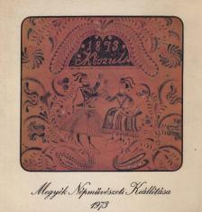 Hofer Tamás - Megyék Népművészeti Kiállítása 1973 [antikvár]