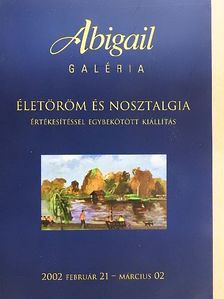 Abigail Galéria - Életöröm és nosztalgia [antikvár]