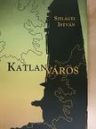Szilágyi István - Katlanváros [antikvár]