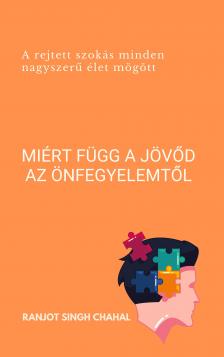 Singh Chahal Ranjot - Miért függ a jövőd az önfegyelemtől [eKönyv: epub, mobi]