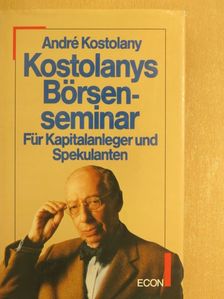 André Kostolany - Kostolanys Börsenseminar [antikvár]