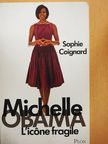 Sophie Coignard - Michelle Obama, l'icone fragile [antikvár]