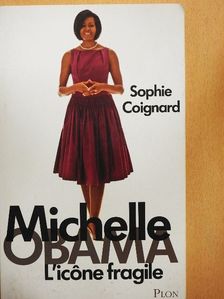 Sophie Coignard - Michelle Obama, l'icone fragile [antikvár]