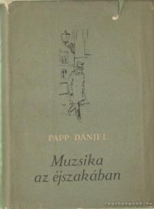 PAPP DÁNIEL - Muzsika az éjszakában [antikvár]