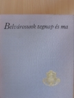 Barta András - Belvárosunk tegnap és ma [antikvár]