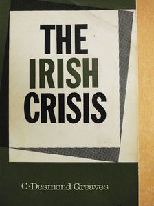 C. Desmond Greaves - The Irish Crisis [antikvár]