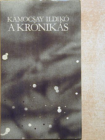 Kamocsay Ildikó - A krónikás [antikvár]