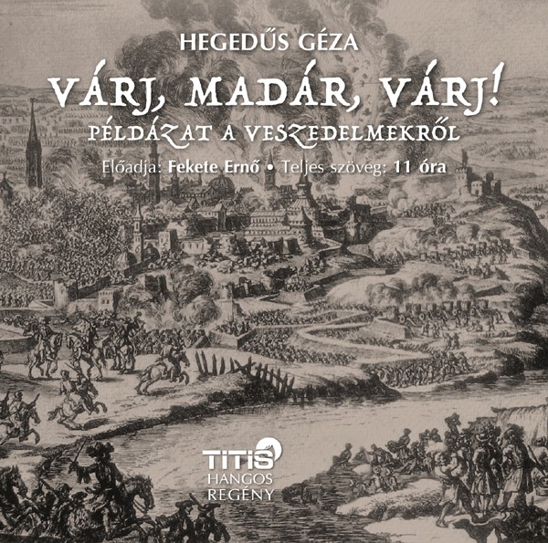 Hegedüs Géza - Várj, madár, várj... [eHangoskönyv]