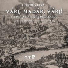Hegedüs Géza - Várj, madár, várj... [eHangoskönyv]