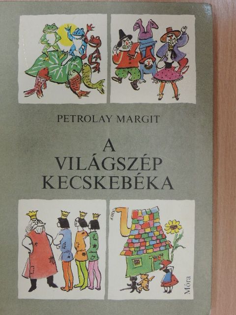 Petrolay Margit - A világszép kecskebéka [antikvár]