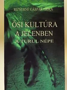 Riznerné Gáspár Erika - Ősi kultúra a jelenben  [antikvár]