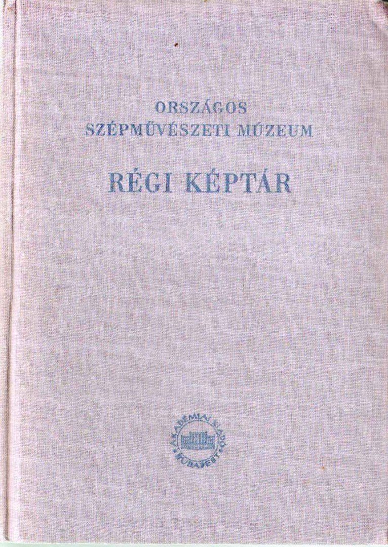 Pigler Andor - Országos Magyar Szépművészeti Múzeum - A régi képtár katalógusa [antikvár]