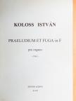 Koloss István - Praeludium et Fuga in F [antikvár]