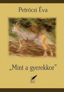 Petrőczi Éva - "Mint a gyerekkor" [antikvár]