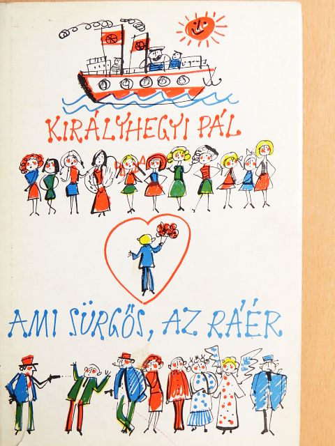 Királyhegyi Pál - Ami sürgős, az ráér [antikvár]