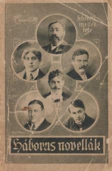Bródy Sándor, Heltai Jenő, Keszler József, Kosztolányi Dezső, Molnár Ferenc, Móricz Zsigmond - Háborús novellák [antikvár]