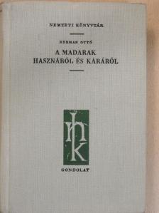 Herman Ottó - A madarak hasznáról és káráról [antikvár]