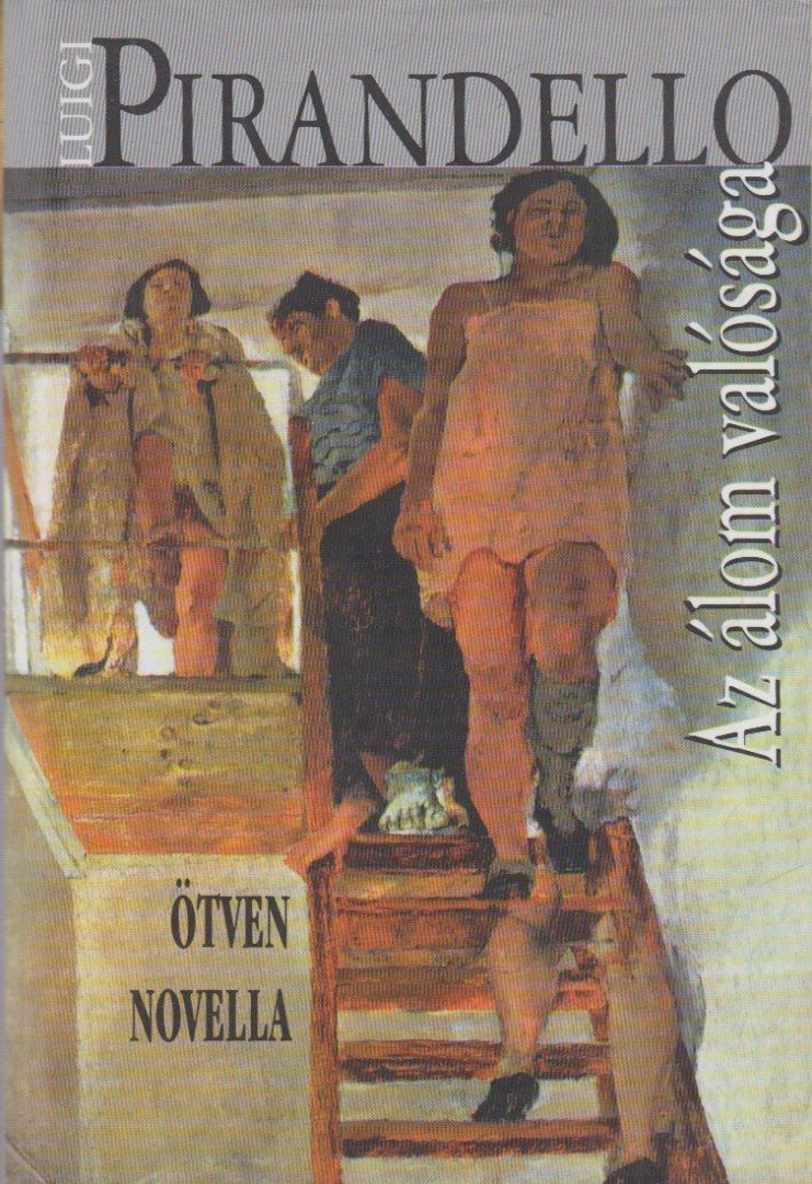PIRANDELLO, LUIGI - Az álom valósága [antikvár]