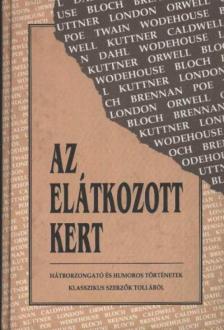 Twain, Mark, P. G. Wodehouse, Caldwell, Erskine, KUTTNER, HENRY, Bloch, Robert, Jack London, Edgar Allan Poe, George Orwell - Az elátkozott kert [antikvár]