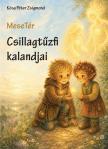 Kósa Péter Zsigmond - Mese Tér. Csillagtűzfi kalandjai