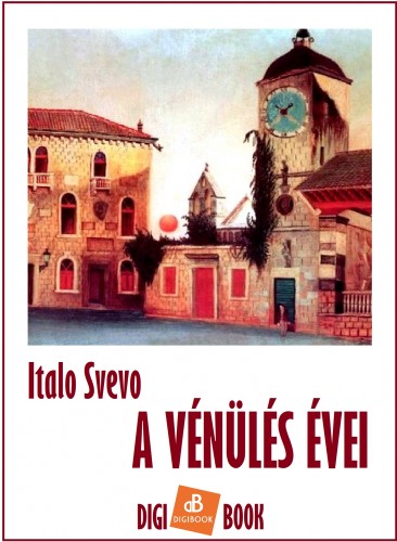 Svevo Italo - A vénülés évei [eKönyv: epub, mobi]