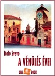 Svevo Italo - A vénülés évei [eKönyv: epub, mobi]