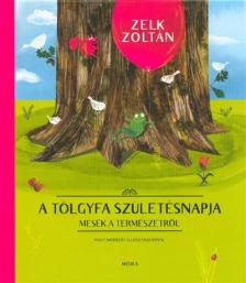 ZELK ZOLTÁN - A tölgyfa születésnapja