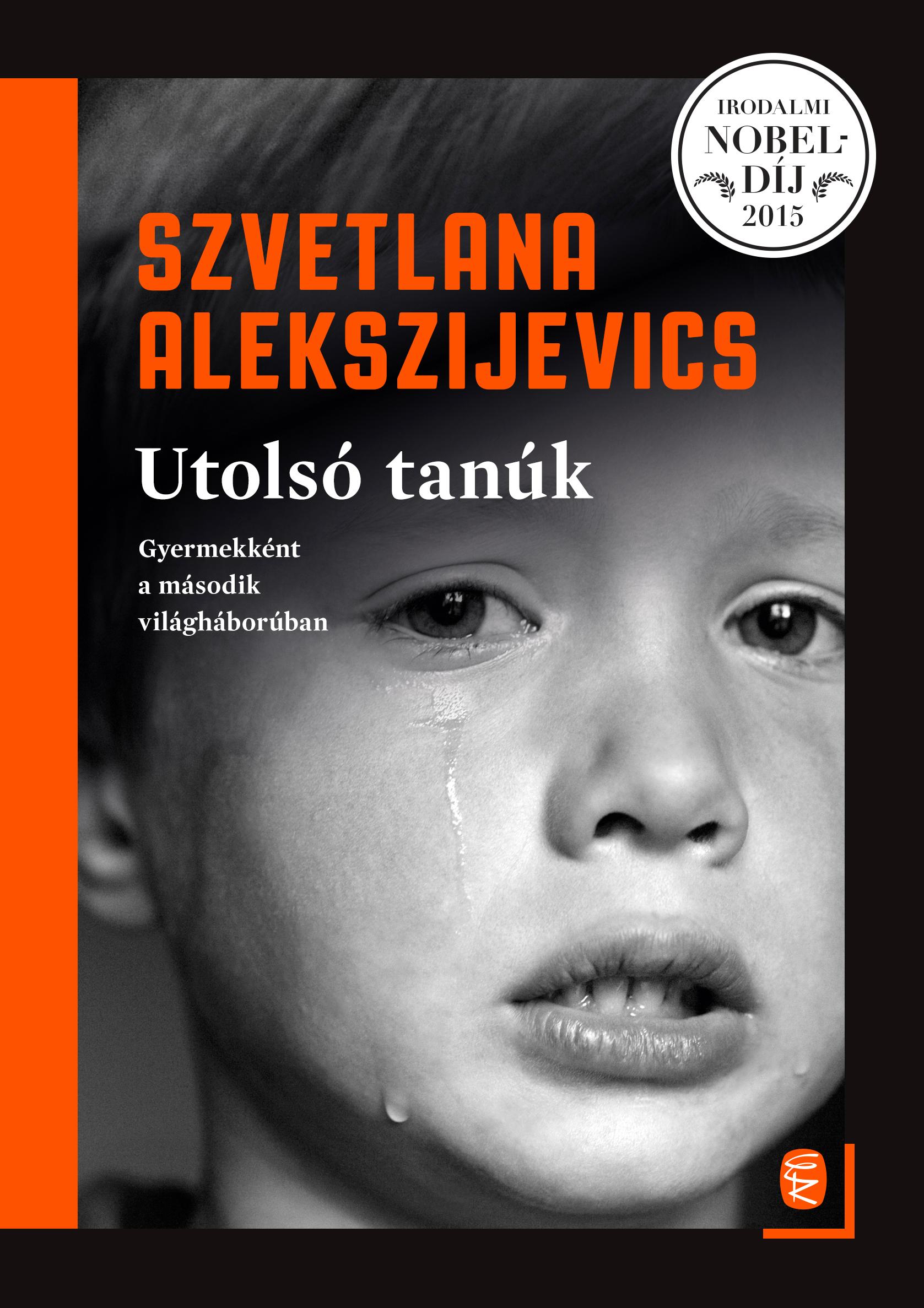 Alekszijevics, Szvetlana - Utolsó tanúk - Gyermekként a második világháborúban