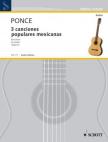 PONCE - 3 CANCIONES POPULARES MEXICANAS FÜR GITARRE (SEGOVIA)