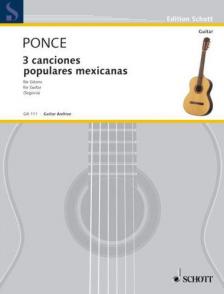 PONCE - 3 CANCIONES POPULARES MEXICANAS FÜR GITARRE (SEGOVIA)