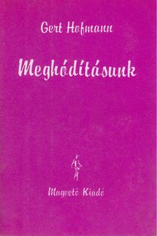 Gert Hofmann - Meghódításunk [antikvár]